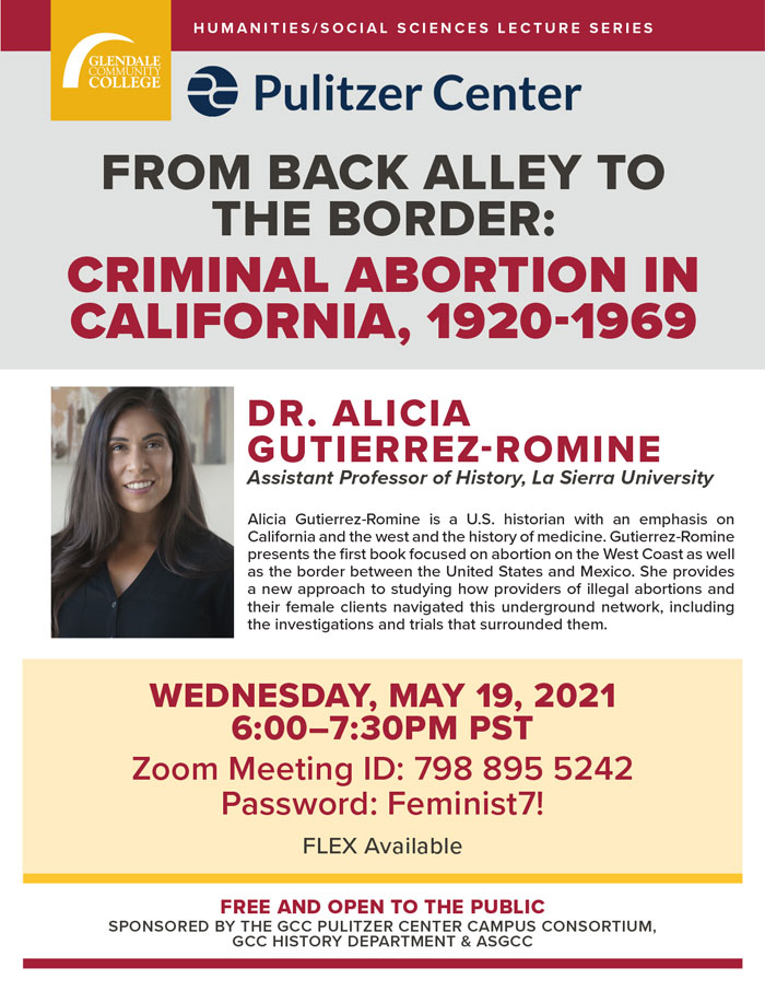 FROM BACK ALLEY TO THE BORDER: CRIMINAL ABORTION IN  CALIFORNIA, 1920-1969 Humanities/Social Science Lecture Series Event 5/20/21