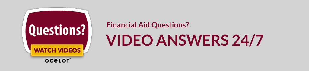 Financial Aid questions? Video Answers 24/7